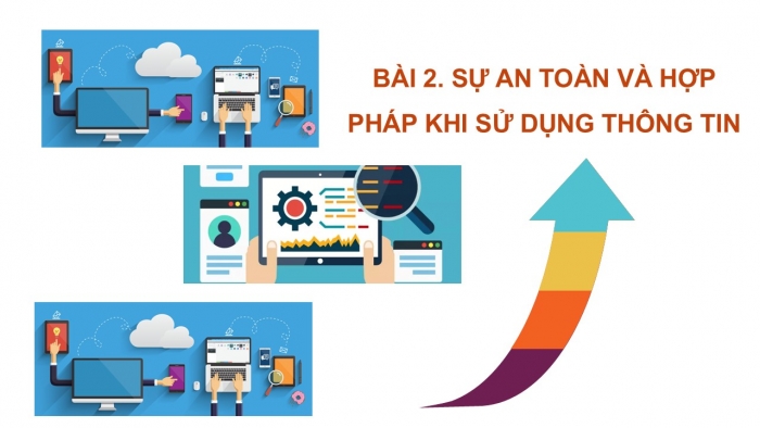 Giáo án PPT Tin học 6 cánh diều Bài 2: Sự an toàn và hợp pháp khi sử dụng thông tin