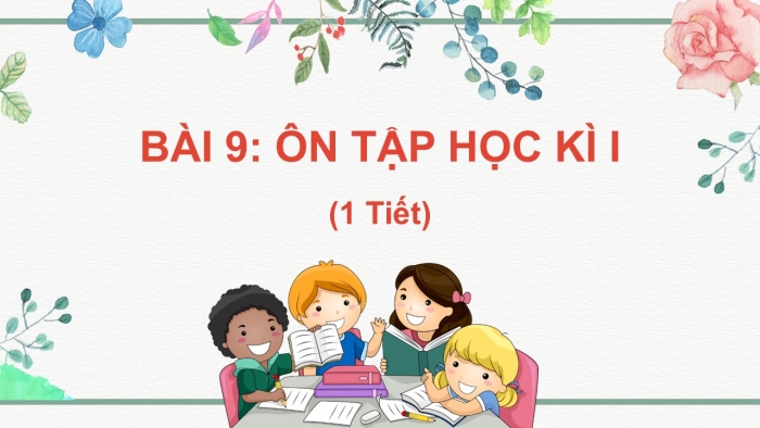 Giáo án PPT Mĩ thuật 6 cánh diều Bài 9: Ôn tập học kì I