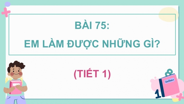 Giáo án điện tử Toán 5 chân trời Bài 75: Em làm được những gì?