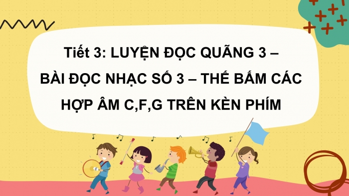 Giáo án PPT Âm nhạc 6 cánh diều Tiết 3: Luyện đọc quãng 3. Bài đọc nhạc số 3, Thế bấm các hợp âm C, F, G trên kèn phím, Trải nghiệm và khám phá