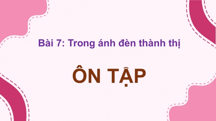 Giáo án điện tử Ngữ văn 12 chân trời Bài 7: Ôn tập