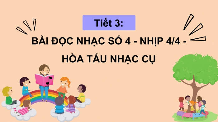 Giáo án PPT Âm nhạc 6 cánh diều Tiết 3: Bài đọc nhạc số 4, Nhịp 4/4, Hoà tấu nhạc cụ