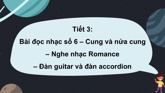 Giáo án PPT Âm nhạc 6 cánh diều Tiết 3: Bài đọc nhạc số 6, Cung và nửa cung, Nghe tác phẩm Romance, Đàn guitar và đàn accordion