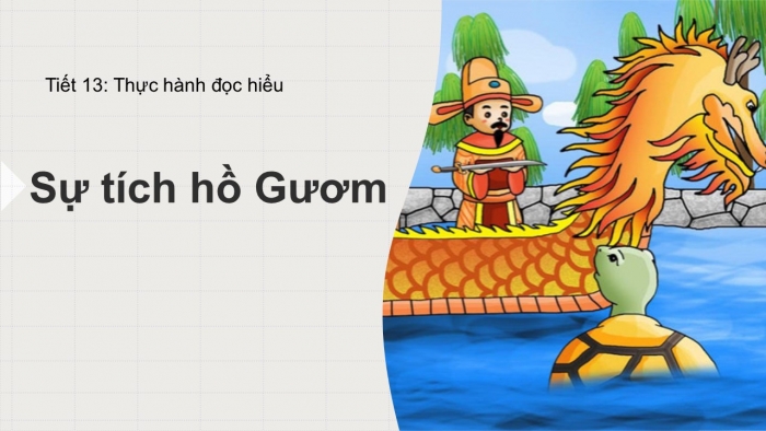 Giáo án PPT Ngữ văn 6 cánh diều Bài 1: Sự tích Hồ Gươm