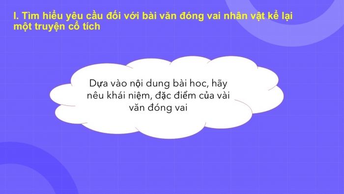 Giáo án PPT Ngữ văn 6 cánh diều Bài 1: Viết bài văn kể lại một truyện truyền thuyết hoặc cổ tích