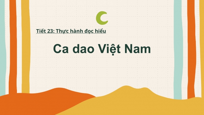 Giáo án PPT Ngữ văn 6 cánh diều Bài 2: Ca dao Việt Nam