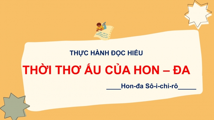 Giáo án PPT Ngữ văn 6 cánh diều Bài 3: Thời thơ ấu của Hon-đa