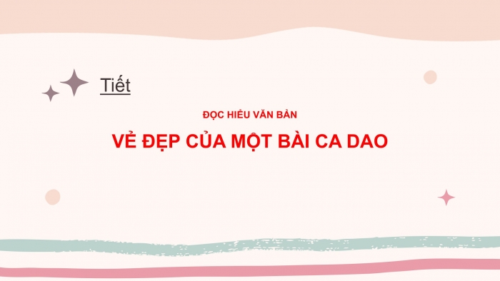 Giáo án PPT Ngữ văn 6 cánh diều Bài 4: Vẻ đẹp của một bài ca dao