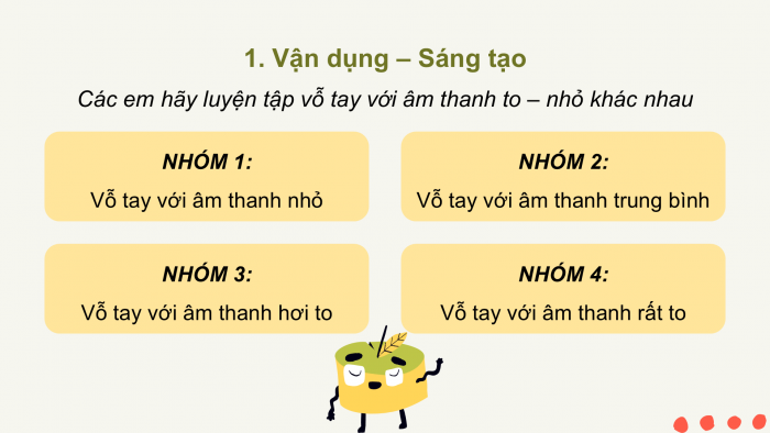 Giáo án PPT Âm nhạc 2 cánh diều Tiết 11: Vận dụng – Sáng tạo Vỗ tay với âm thanh to – nhỏ khác nhau, Nghe nhạc Hành khúc Thổ Nhĩ Kỳ