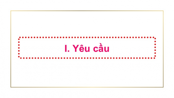 Giáo án PPT Ngữ văn 6 cánh diều Bài 6: Kể lại một trải nghiệm đáng nhớ