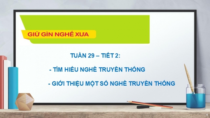 Giáo án PPT HĐTN 6 cánh diều Chủ đề 8: Giữ gìn nghề xưa - Tuần 29