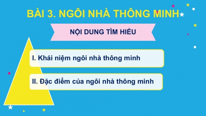 Giáo án PPT Công nghệ 6 chân trời Bài 3: Ngôi nhà thông minh