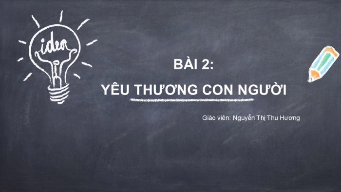 Giáo án PPT Công dân 6 chân trời Bài 2: Yêu thương con người