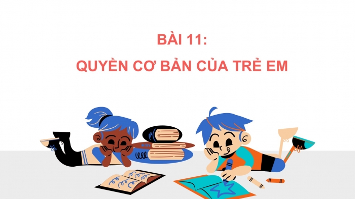 Giáo án PPT Công dân 6 chân trời Bài 11: Quyền cơ bản của trẻ em