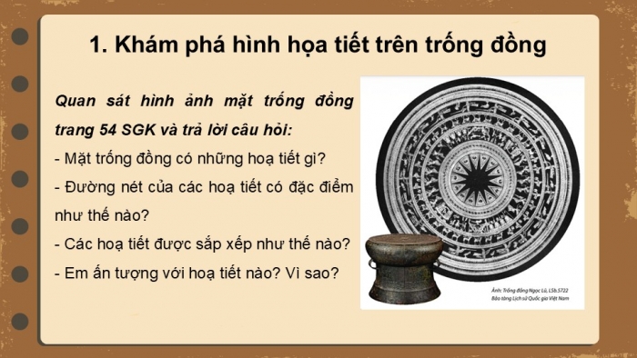 Giáo án PPT Mĩ thuật 6 chân trời Bài 2: Hoạ tiết trống đồng