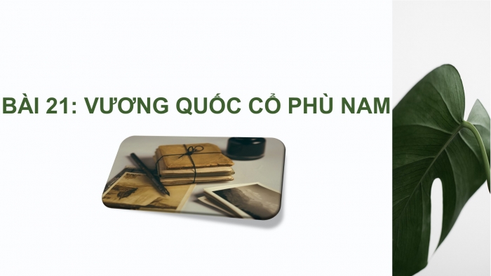 Giáo án PPT Lịch sử 6 chân trời Bài 21: Vương quốc cổ Phù Nam