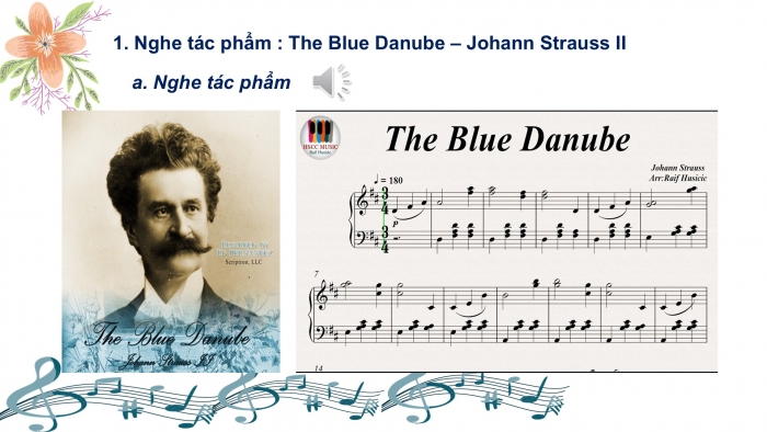 Giáo án PPT Âm nhạc 6 kết nối Tiết 6: Nghe Tác phẩm The Blue Danube, Ôn tập Đời sống không già vì có chúng em