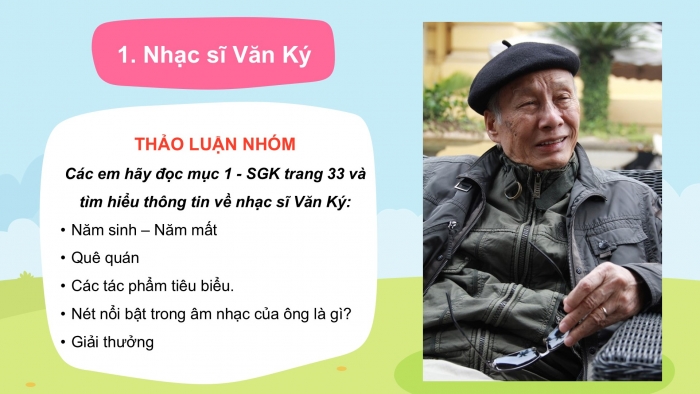 Giáo án PPT Âm nhạc 6 kết nối Tiết 15: Nhạc sĩ Văn Ký và tác phẩm Bài ca hy vọng, Ôn tập Những ước mơ