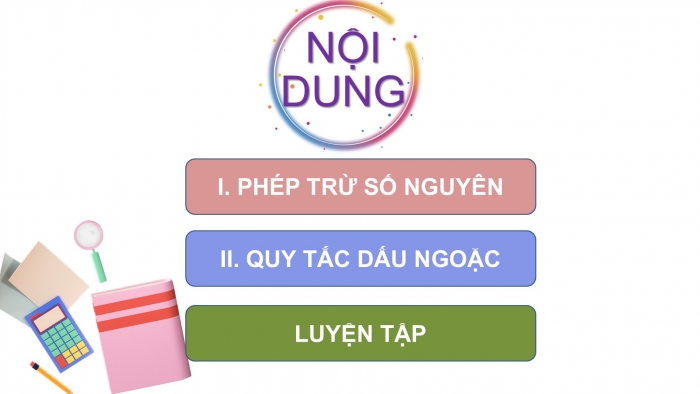 Giáo án PPT Toán 6 cánh diều Bài 4: Phép trừ số nguyên. Quy tắc dấu ngoặc