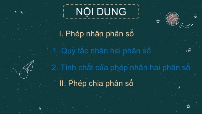 Giáo án PPT Toán 6 cánh diều Bài 4: Phép nhân, phép chia phân số