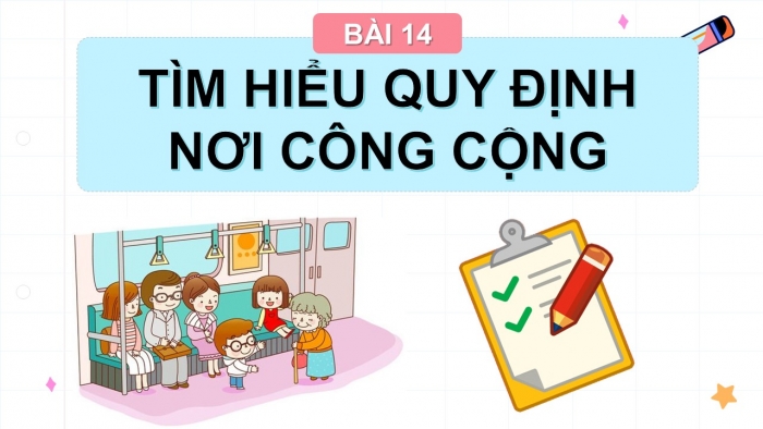 Giáo án PPT Đạo đức 2 kết nối Bài 14: Tìm hiểu quy định nơi công cộng