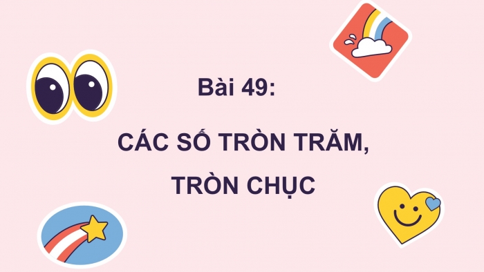 Giáo án PPT Toán 2 kết nối Bài 49: Các số tròn trăm, tròn chục