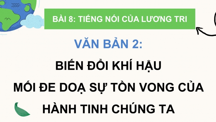 Giáo án điện tử Ngữ văn 9 kết nối Bài 8: Biến đổi khí hậu - mối đe dọa sự tồn vong của hành tinh chúng ta (trích Phát biểu của Tổng Thư kí Liên hợp quốc về biến đổi khí hậu, An-tô-ni-ô Gu-tê-rét)