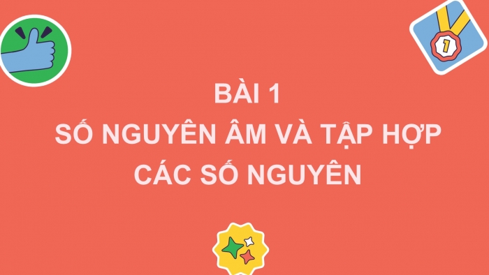 Giáo án PPT Toán 6 chân trời Bài 1: Số nguyên âm và tập hợp các số nguyên