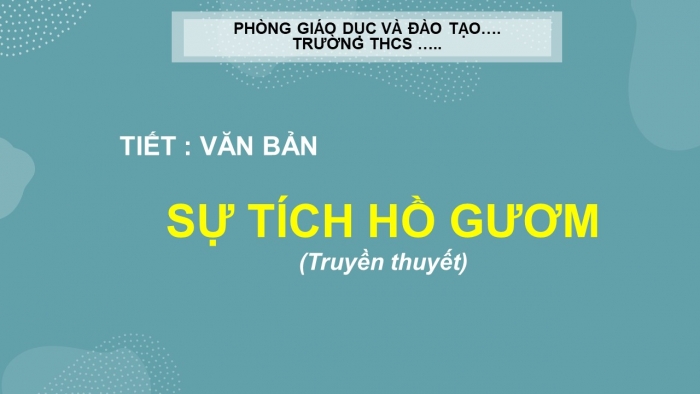 Giáo án PPT Ngữ văn 6 chân trời Bài 1: Sự tích Hồ Gươm