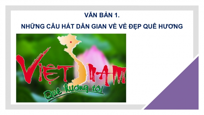 Giáo án PPT Ngữ văn 6 chân trời Bài 3: Những câu hát dân gian về vẻ đẹp quê hương