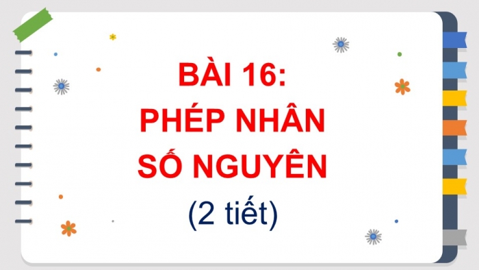 Giáo án PPT Toán 6 kết nối Bài 16: Phép nhân số nguyên