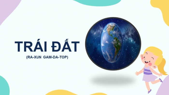 Giáo án PPT Ngữ văn 6 kết nối Bài 9: Trái Đất