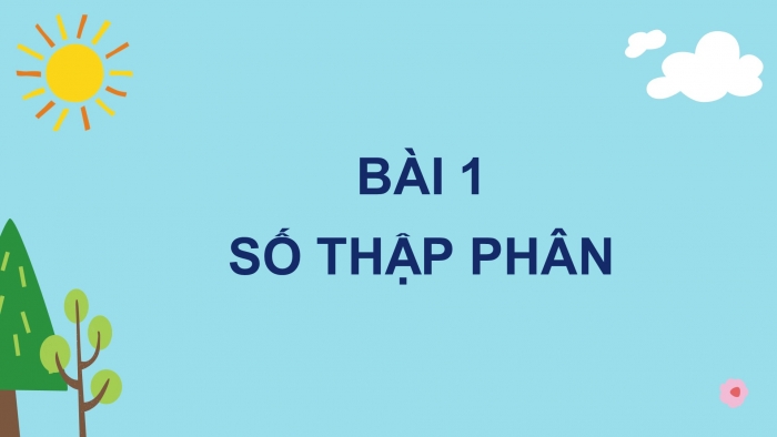 Giáo án PPT Toán 6 chân trời Bài 1: Số thập phân