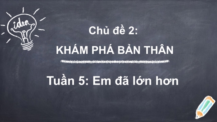 Giáo án PPT HĐTN 6 kết nối Tuần 5: Em đã lớn hơn