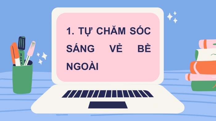 Giáo án PPT HĐTN 6 kết nối Tuần 9: Tự chăm sóc bản thân