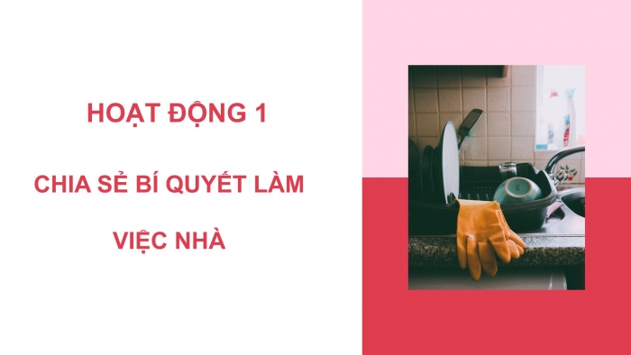 Giáo án PPT HĐTN 6 kết nối Tuần 20: Em làm việc nhà (tiếp)