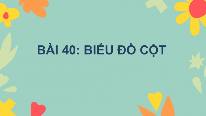 Giáo án PPT Toán 6 kết nối Bài 40: Biểu đồ cột