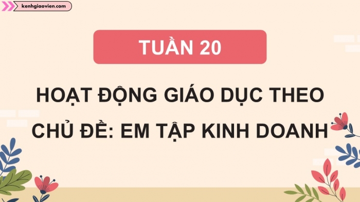 Giáo án điện tử Hoạt động trải nghiệm 5 cánh diều Chủ đề 5: Nghề em mơ ước - Tuần 20