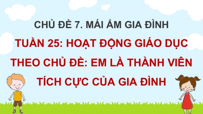 Giáo án điện tử Hoạt động trải nghiệm 5 cánh diều Chủ đề 7: Mái ấm gia đình - Tuần 25