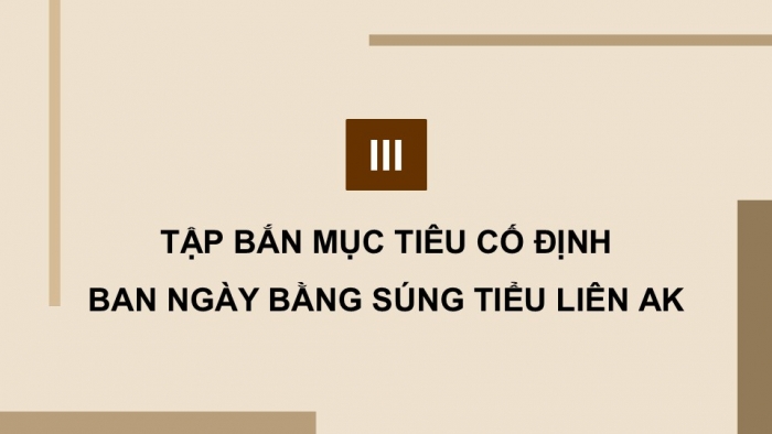 Giáo án điện tử Quốc phòng an ninh 12 kết nối Bài 6: Kĩ thuật bắn súng tiểu liên AK (P2)