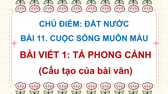 Giáo án điện tử Tiếng Việt 5 cánh diều Bài 11: Tả phong cảnh (Cấu tạo của bài văn)