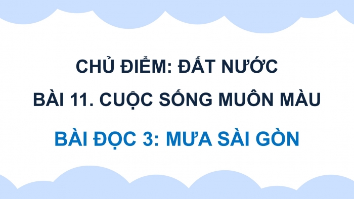 Giáo án điện tử Tiếng Việt 5 cánh diều Bài 11: Mưa Sài Gòn