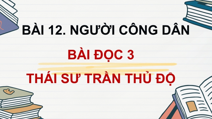 Giáo án điện tử Tiếng Việt 5 cánh diều Bài 12: Thái sư Trần Thủ Độ