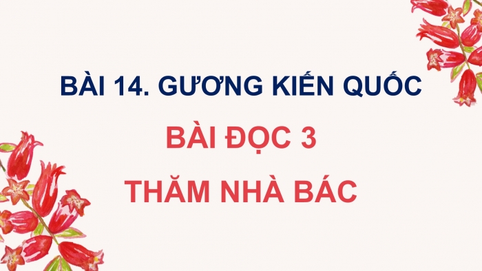 Giáo án điện tử Tiếng Việt 5 cánh diều Bài 14: Thăm nhà Bác