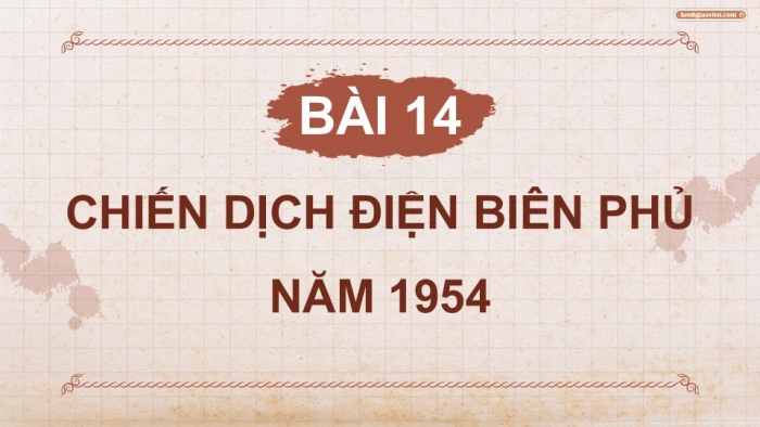 Giáo án điện tử Lịch sử và Địa lí 5 chân trời Bài 14: Chiến dịch Điện Biên Phủ năm 1954