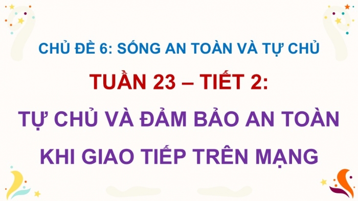 Giáo án điện tử Hoạt động trải nghiệm 5 kết nối Chủ đề Sống an toàn và tự chủ - Tuần 23