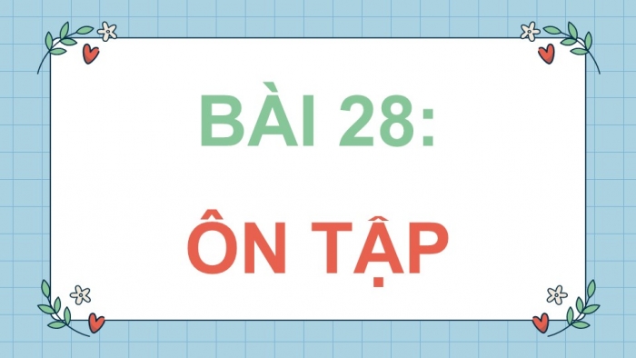 Giáo án điện tử Lịch sử và Địa lí 5 kết nối Bài 28: Ôn tập