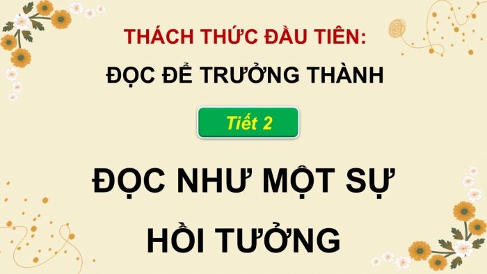 Giáo án điện tử Ngữ văn 9 kết nối Bài 10: Thách thức đầu tiên - Văn học Việt Nam từ khu vực ra thế giới, từ truyền thống đến hiện đại