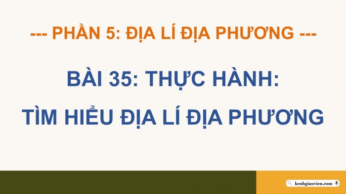 Giáo án điện tử Địa lí 12 kết nối Bài 35: Thực hành Tìm hiểu địa lí địa phương