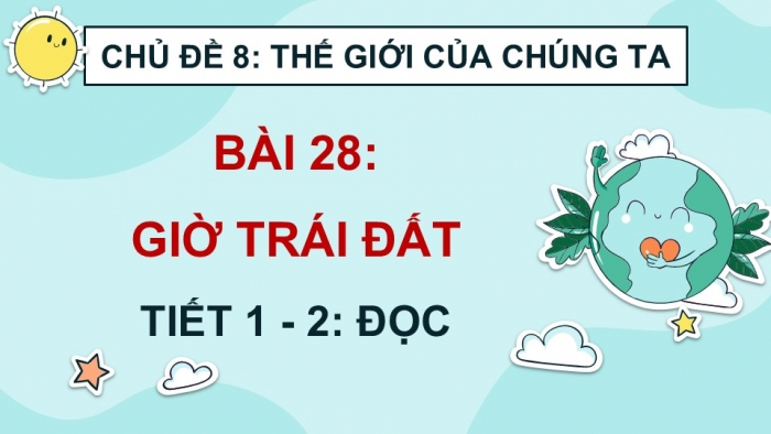 Giáo án điện tử Tiếng Việt 5 kết nối Bài 28: Giờ Trái Đất